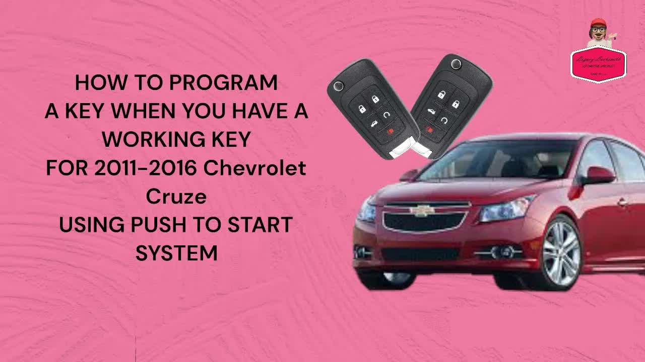 HOW TO PROGRAMA KEY WHEN YOU HAVE AWORKING KEY FOR 2011-2016 Chevrolet Cruze USING PUSH SYSTEM